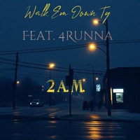 2 A.M. (feat. 4Runna) - Single - Walk Em Down Ty