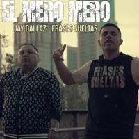 El Mero Mero (feat. Jay Dallaz) - Single - Frases Sueltas