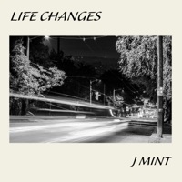 Life Changes - Single - J Mint