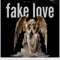 Fake Love - Swipereez lyrics