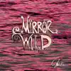 MIRROR WILD