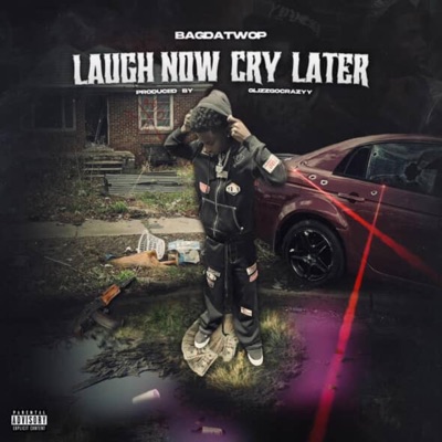 Laugh Now ' Cry Later