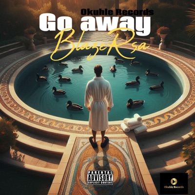 Go Away (feat. Blaze_Rsa) - Single