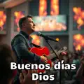 Buenos días Dios