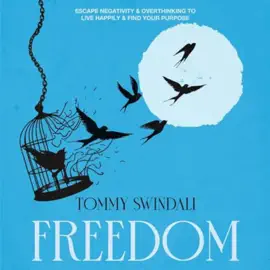 Freedom - Escape Negativity & Overthinking to Live Happily & Find Your Purpose (Unabridged)