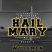 Hail Mary (feat. Mike Victory, Goodwritt3ns, Twiceborn & PSLP) - Single - Classmaticc, Dedge P & WYSEMEN