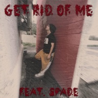 Get Rid Of Me (feat. SPADE) [REMIX] - Single - Joshua Baker