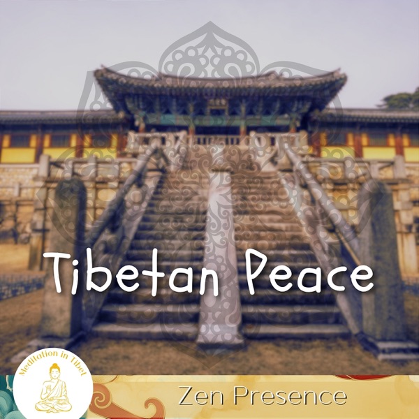 Tibetan Peace, Zen Presence