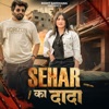 Sehar Ka Dada - Single