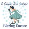 A Canção Sem Sentido - Blazing Encore