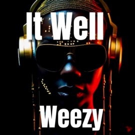 It Well Weezy