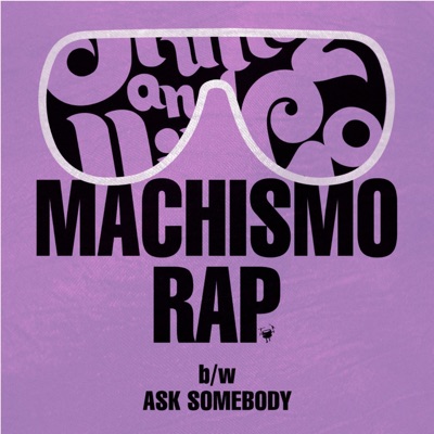 Machismo Rap b/w Ask Somebody - EP