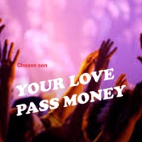You love pass money (feat. Chosen Son) - Single - Daza Music Distribution