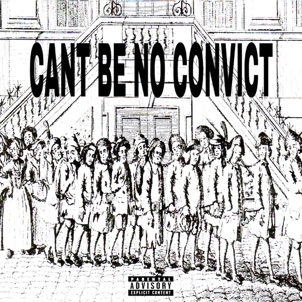 Cant Be No Convict