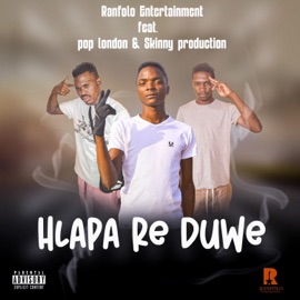Hlapa Re Dhuwe (feat. Pop London & Skinny Production) Ranfolo Entertainment