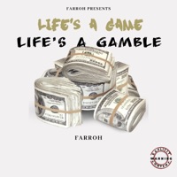 Life's A Game Life's A Gamble - Farroh