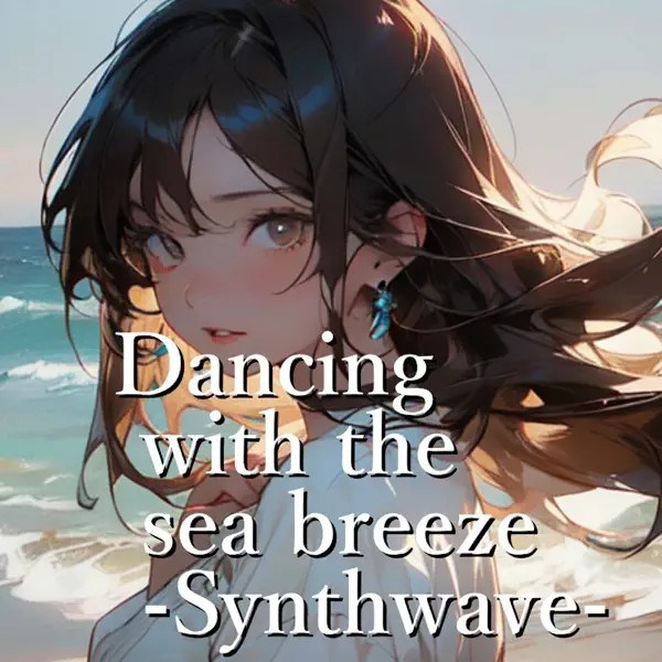 osaruna7741 — Dancing with the sea breeze -Synthwave 6-: тексты