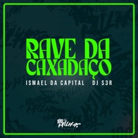 Rave de Caxadaço - Single - MC Ismael da Capital & DJ S3R