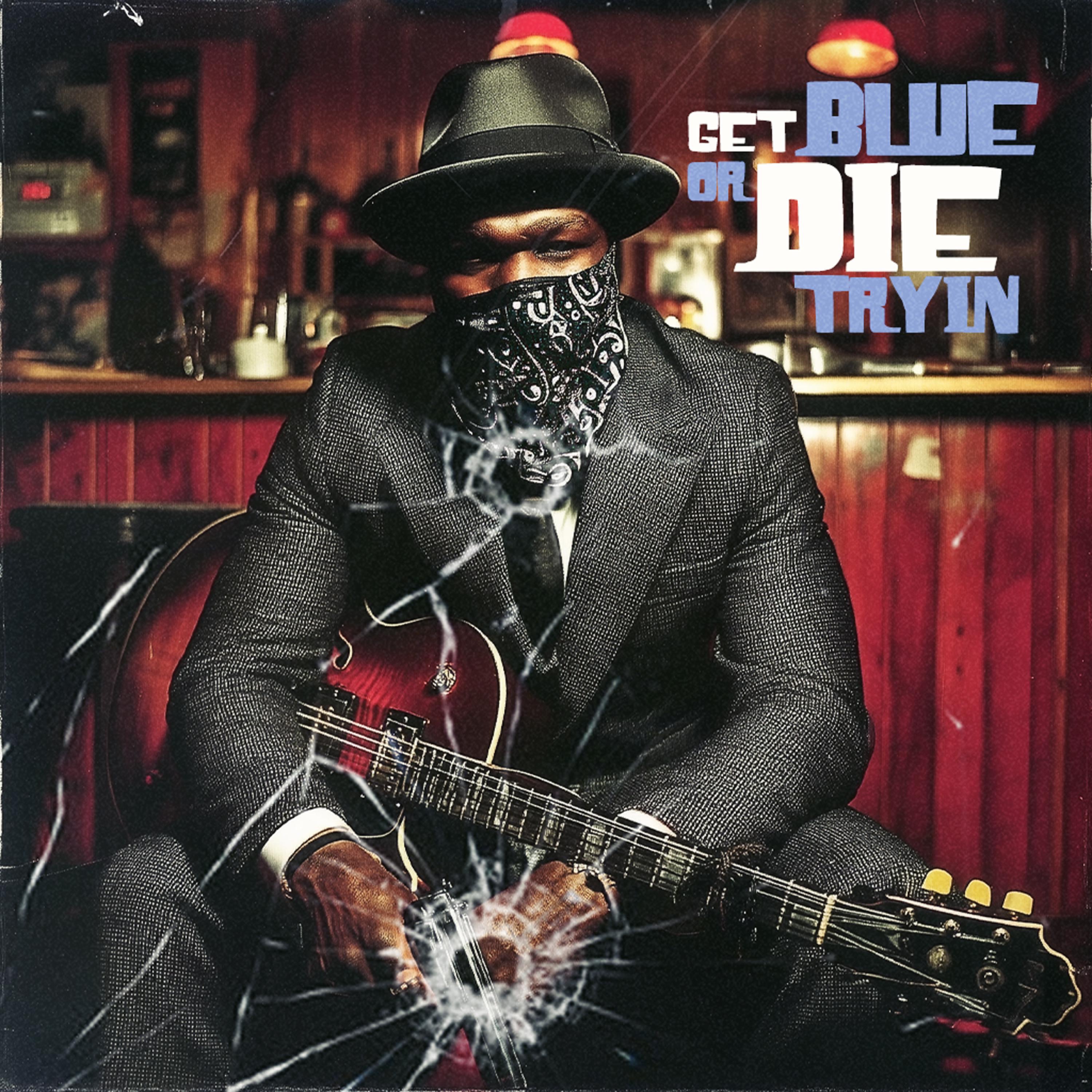 Get Blue Or Die Tryin'