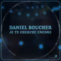 Je te cherche encore — Daniel Boucher