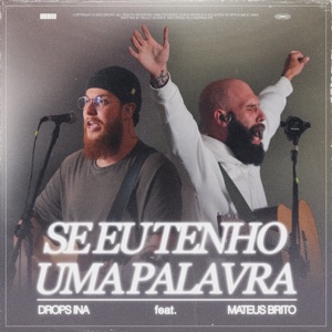 Se Eu Tenho Uma Palavra (feat. Mateus Brito) - Single