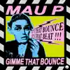 Mau P - Gimme That Bounce