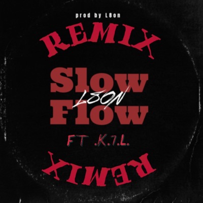Slow Flow (feat. .K.7.L.) [Remix] - Single