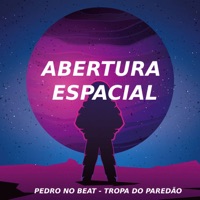 Abertura Espacial - Single - Pedro no Beat & Tropa do Paredão