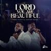 Lord You are Beautiful (feat. Pastor Isaiah Fosu Kwakye Jnr) - Single