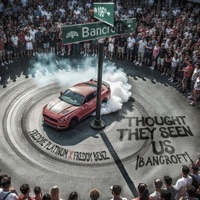 Thought They Seen Us(Bancroft) - Single - Freddie Platinum & Freddy Benz