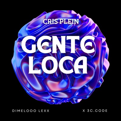 Gente loca (feat. 3c. code & Dimelooo Lexx) - Single