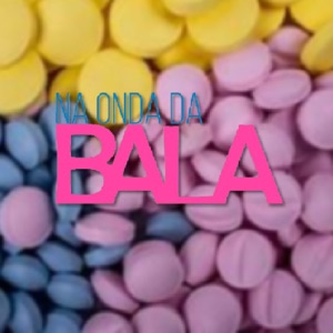 Na Onda da Bala