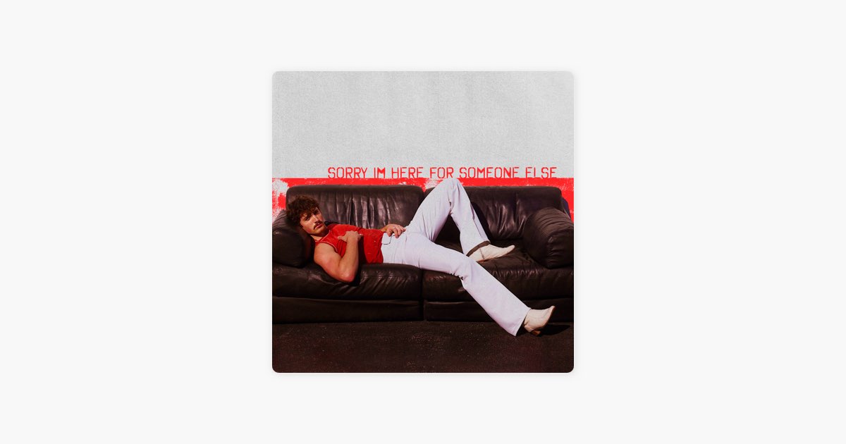 Sorry I'm Here For Someone Else - Benson Boone