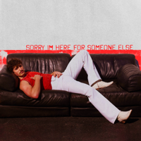 Sorry I'm Here For Someone Else - Benson Boone Cover Art