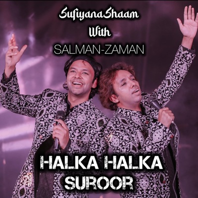 Halka Halka Suroor (Live Sufiyana Shaam) (feat. Salman-Zaman & Salman Khan Niazi) [Live] - Single