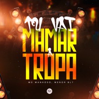 Tu Vai Mamar a Tropa - Single - Mc Manhoso & MENOR BL7