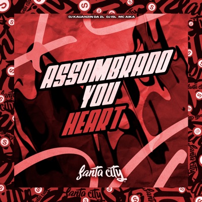 Assombrado You Heart (Remix) [feat. SANTA CITY RECORDS] - Single