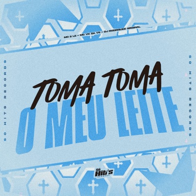 Toma Toma o Meu Leite - Single