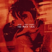 Too Much Talk - Single - Josanu & Varun Fernandes
