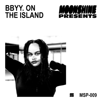 Moonshine Presents 009: BBYY. ON THE ISLAND (DJ Mix)