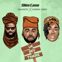 We Dey There - Single - Slimcase, Magnito & Korra Obidi