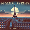De Madrid a París - La Receta