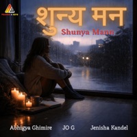 Shunya Mann - Single - Abhigya Ghimire, JO G & Jenisha Kandel