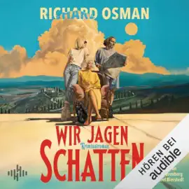 Wir jagen Schatten (Wir finden Mörder-Serie 2): Wie Cosy Crime auf Urlaub vom Autor von »Der Donnerstagsmordclub«