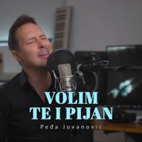 VOLIM TE I PIJAN
