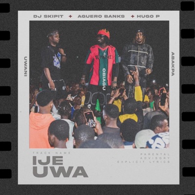 Ije Uwa (feat. Hugo P & Aguero Banks) - Single