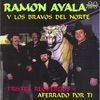 Ramón Ayala y Sus Bravos del Norte - Tristes Recuerdos