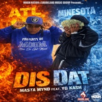 Dis Dat (feat. YG Kash) - Single - Masta Mynd