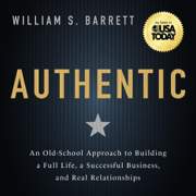 Authentic: An Old-School Approach to Building a Full Life, a Successful Business, and Real Relationships (Unabridged)