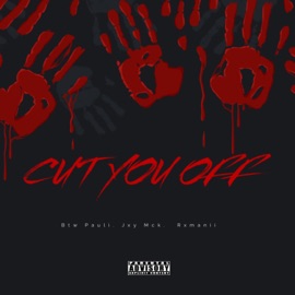 CUT YOU OFF (feat. Jxy Mck & Rxmanii) Btw Pauli
